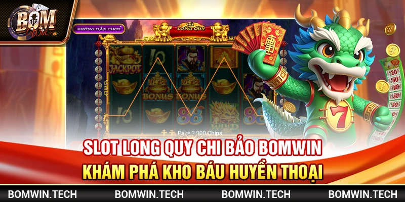 Slot Long Quy Chi Bảo Bomwin – Khám phá kho báu huyền thoại 4 Slot Long Quy Chi Bảo Bomwin – Khám phá kho báu huyền thoại