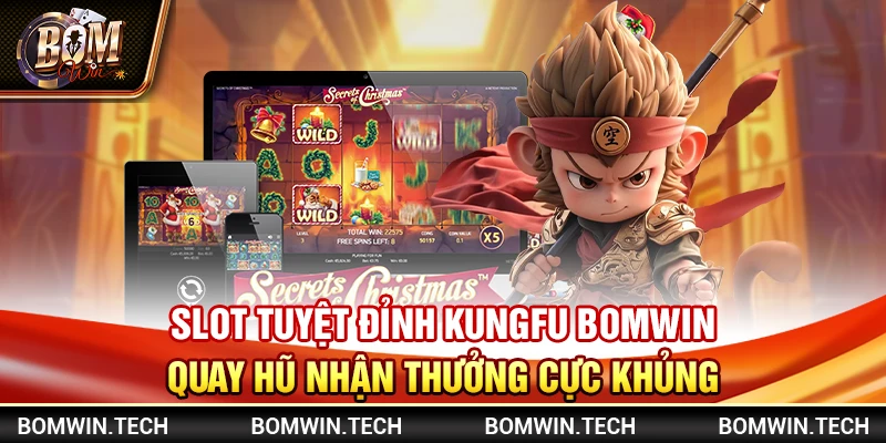 Slot tuyệt đỉnh kungfu Bomwin - Quay hũ nhận thưởng cực khủng 1 Slot tuyệt đỉnh kungfu Bomwin - Quay hũ nhận thưởng cực khủng