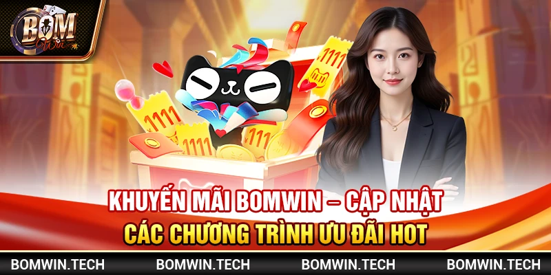 Khuyến mãi Bomwin - Cập nhật các chương trình ưu đãi hot