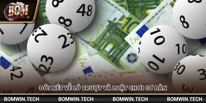 Kỹ thuật soi lô trượt – Bí quyết dự đoán chuẩn xác 2 Đôi nét về lô trượt và luật chơi cơ bản