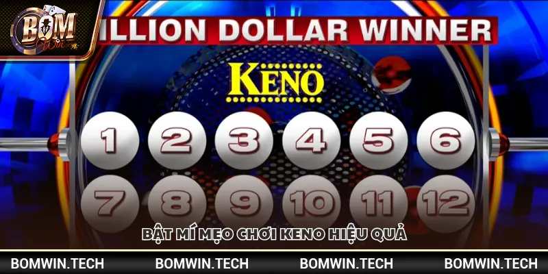 Mẹo chơi Keno – Cách chọn số dễ trúng nhất 4 Bật mí mẹo chơi Keno hiệu quả