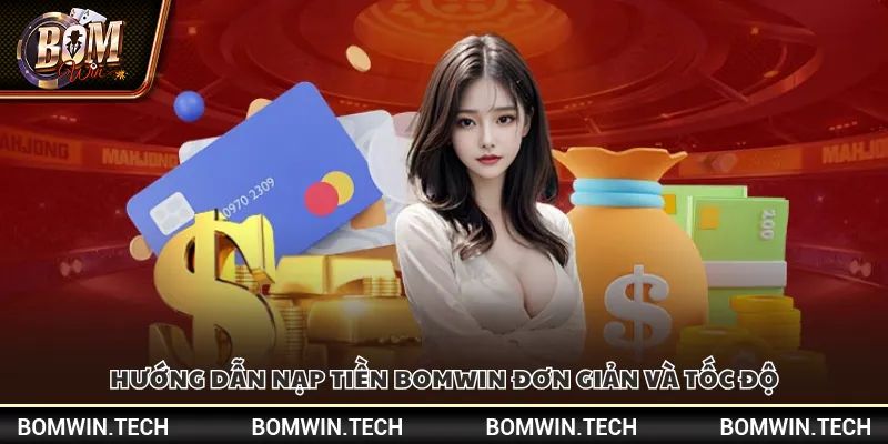 Nạp tiền Bomwin – Hướng dẫn thao tác đơn giản nhất 3 Hướng dẫn nạp tiền Bomwin đơn giản và tốc độ