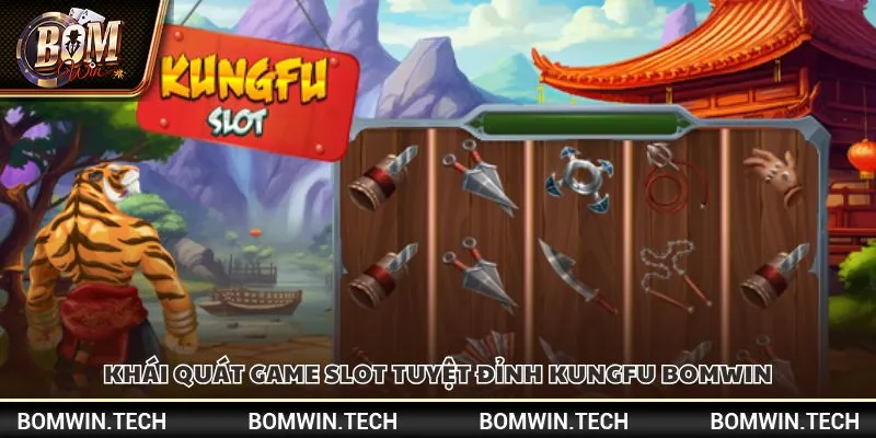 Slot tuyệt đỉnh kungfu Bomwin - Quay hũ nhận thưởng cực khủng 2 Khái quát game Slot tuyệt đỉnh kungfu Bomwin