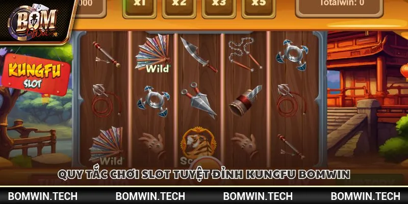 Slot tuyệt đỉnh kungfu Bomwin - Quay hũ nhận thưởng cực khủng 3 Quy tắc chơi Slot tuyệt đỉnh kungfu Bomwin
